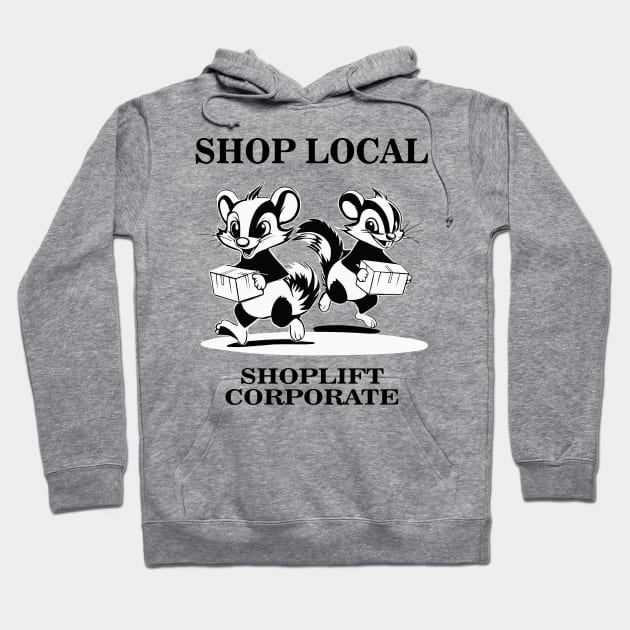 Shop Local Shoplift Corporate Funny Cartoon Skunk Hoodie by SunGraphicsLab